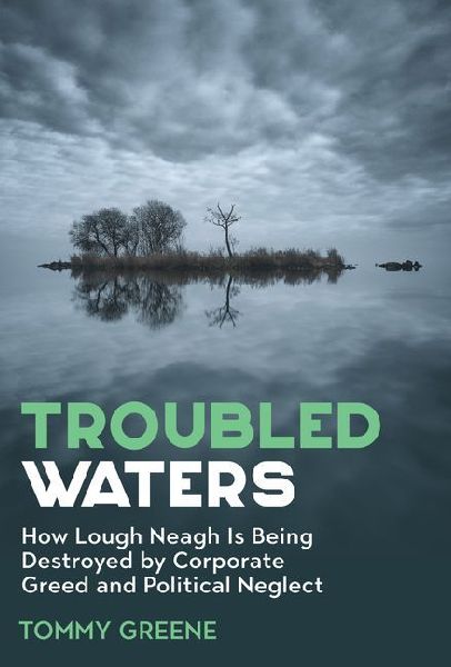 Troubled Waters: The Scandal of How Lough Neagh Is Being Destroyed by Corporate Greed and Political Neglect