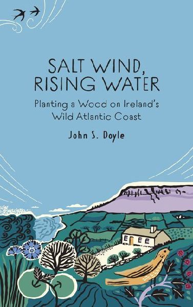 Salt Wind, Rising Water: Planting a Wood on Ireland's Wild Atlantic Coast