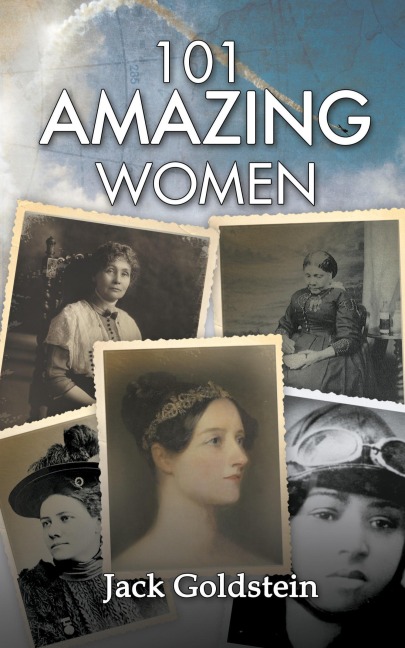101 Amazing Women: Extraordinary Heroines Throughout History