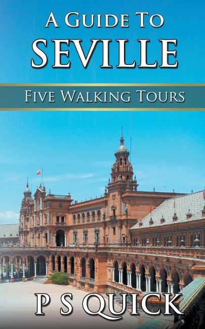 A Guide to Seville: Five Walking Tours