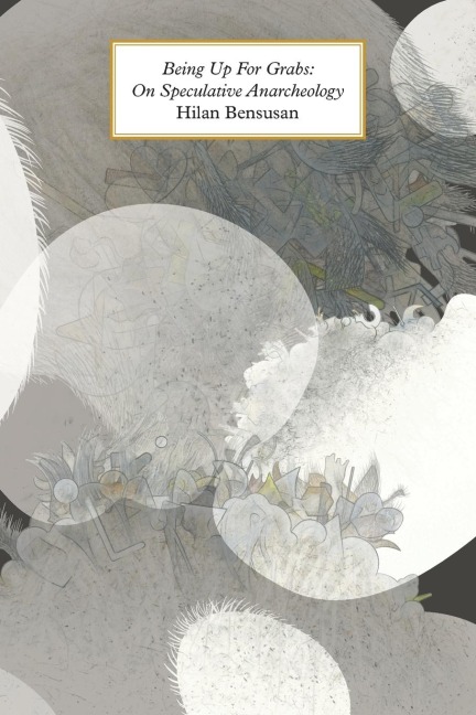 Being Up for Grabs: On Speculative Anarcheology