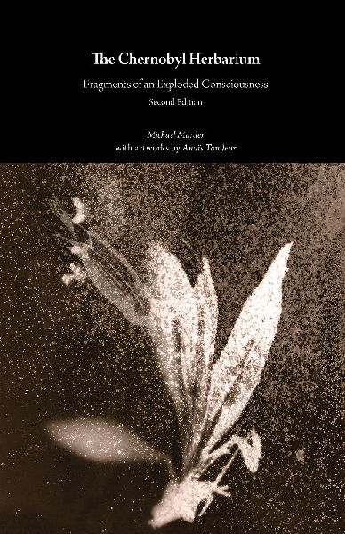 The Chernobyl Herbarium: Fragments of an Exploded Consciousness  (Second Edition)