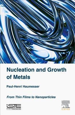 Nucleation and Growth of Metals: From Thin Films to Nanoparticles
