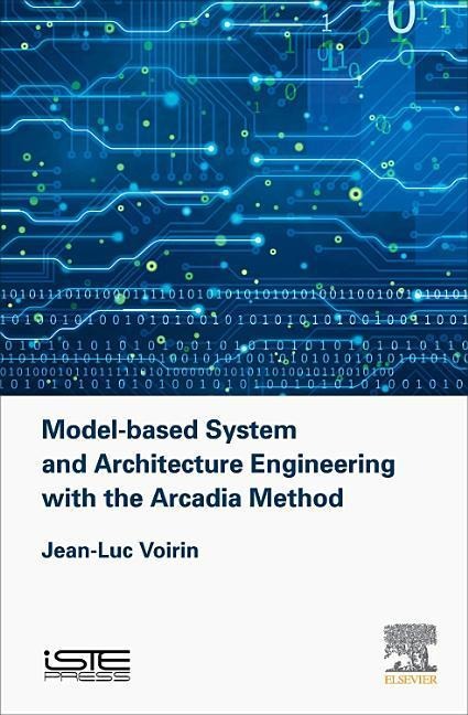 Model-Based System and Architecture Engineering with the Arcadia Method