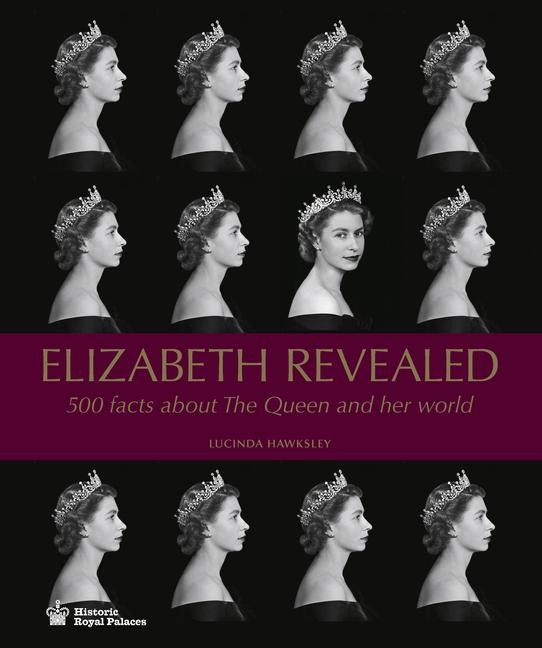 Elizabeth Revealed: 500 Facts About The Queen and Her World
