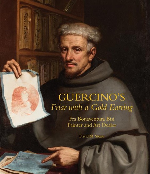 Guercinos Friar with a Gold Earring: Fra Bonaventura Bisi, Painter and Art Dealer