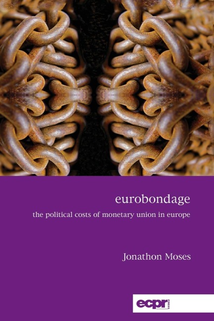 Eurobondage: The Political Costs of Monetary Union in Europe
