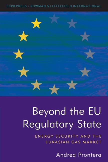 Beyond the EU Regulatory State: Energy Security and the Eurasian Gas Market