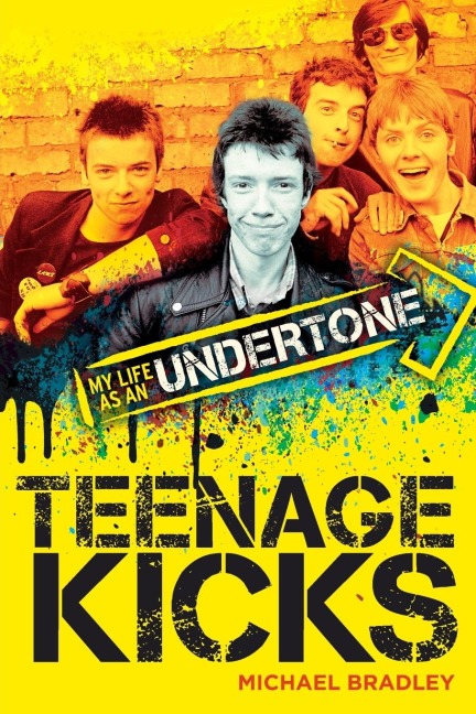 Teenage Kicks: My Life in the Undertones