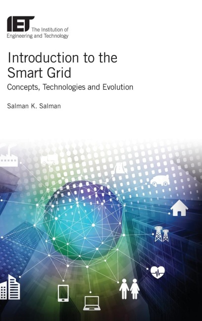 Introduction to the Smart Grid: Concepts, Technologies and Evolution
