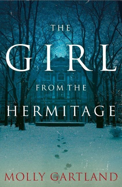 The Girl from the Hermitage: A Historical Novel of War, Secrets and the Fall of the Soviet Union
