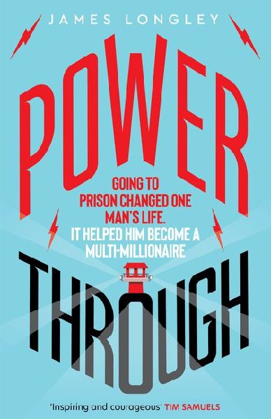 Power Through: Going to prison changed one mans life: it helped him become a multi-millionaire