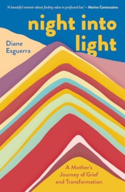 Night Into Light: A Mothers Journey of Grief and Transformation