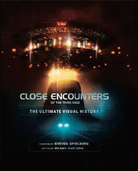 Close Encounters of the Third Kind the Ultimate Visual History