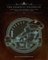 The Serenity Handbook: The Official Crew Members Guide to the Firefly-Class Series 3 Ship