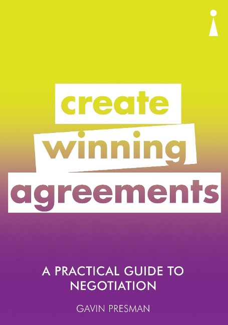 A Practical Guide to Negotiation: Create Winning Agreements