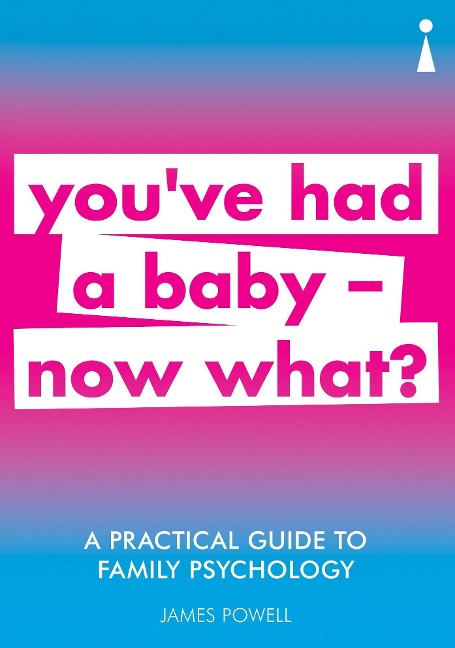 A Practical Guide to Family Psychology: You've Had a Baby - Now What?