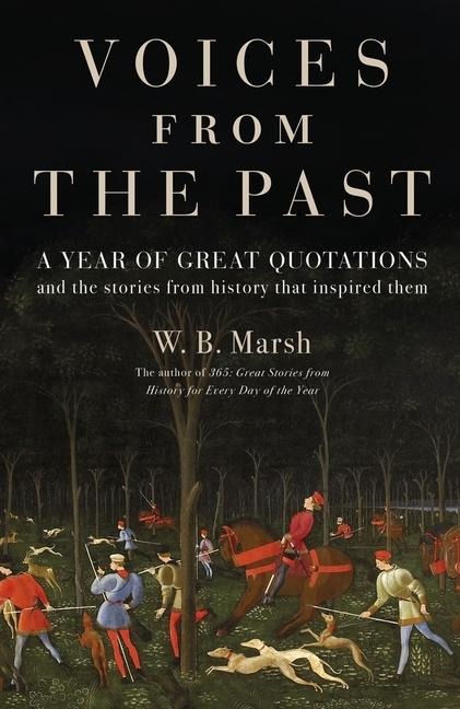 Voices from the Past: Great Quotations for Every Day of the Year and the Stories from History That Inspired Them