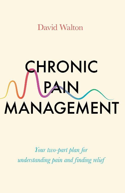 Chronic Pain Management: Your Two-Part Plan for Understanding Pain and Finding Relief