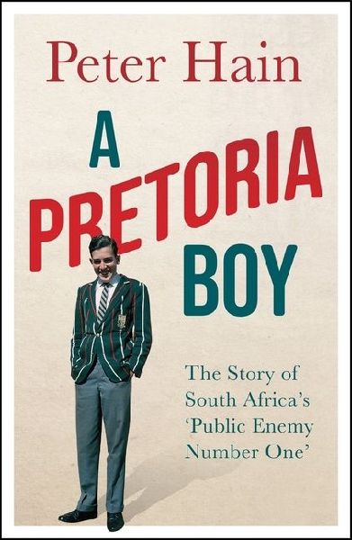 A Pretoria Boy: The Story of South Africas Public Enemy Number One