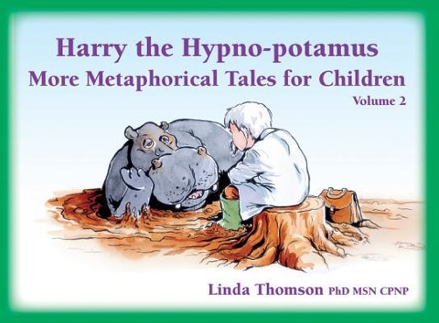 Harry the Hypno-Potamus Volume 2: More Metaphorical Tales for Children
