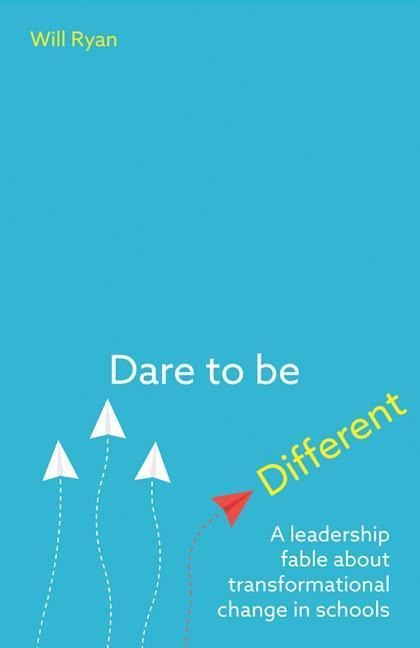 Dare to Be Different: A Leadership Fable about Transformational Change in Schools