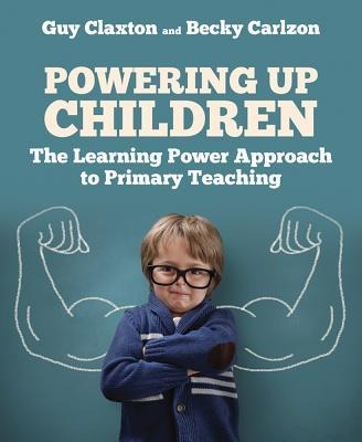 Powering Up Children: The Learning Power Approach to Primary Teaching