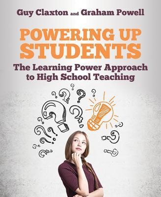 Powering Up Students: The Learning Power Approach to High School Teaching