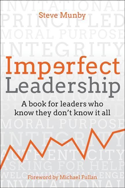 Imperfect Leadership: A Book for Leaders Who Know They Dont Know It All
