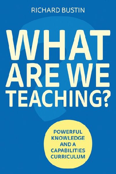 What are we Teaching?: Powerful knowledge and a capabilities curriculum