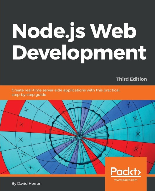 Node.js Web Development - Third Edition: Create real-time server-side applications with this practical, step-by-step guide