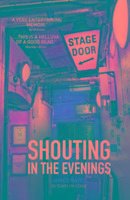Shouting in the Evenings: 50 Years on the Stage