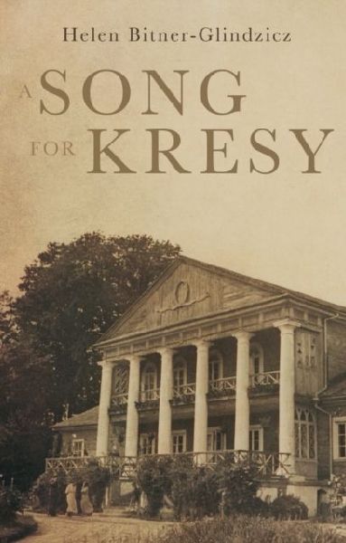 A Song For Kresy: A Story of war, of loss and a familys survival