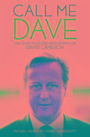 Call Me Dave: The Unauthorised Biography of David Cameron