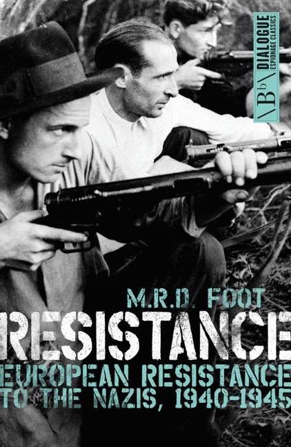Resistance: European Resistance to the Nazis, 1940-1945