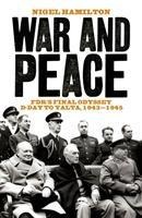 War and Peace: FDRs Final Odyssey D-Day to Yalta, 1943-1945