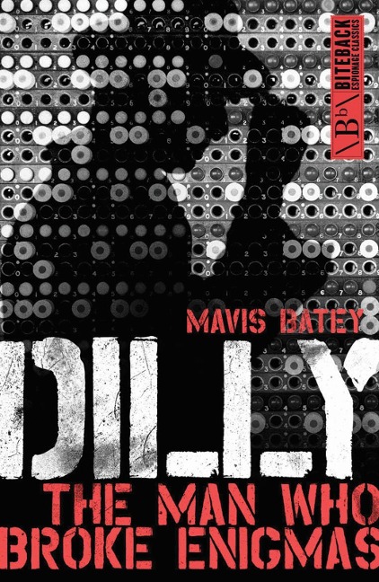 Dilly: The Man Who Broke Enigma