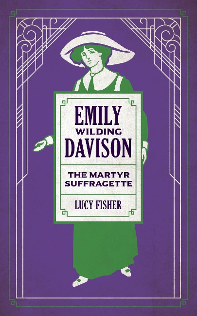 Emily Wilding Davison: The Martyr Suffragette