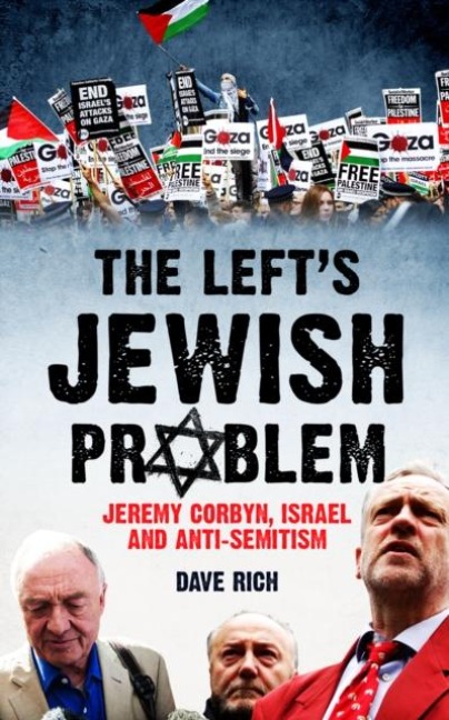 The Lefts Jewish Problem - Updated Edition: Jeremy Corbyn, Israel and Anti-Semitism