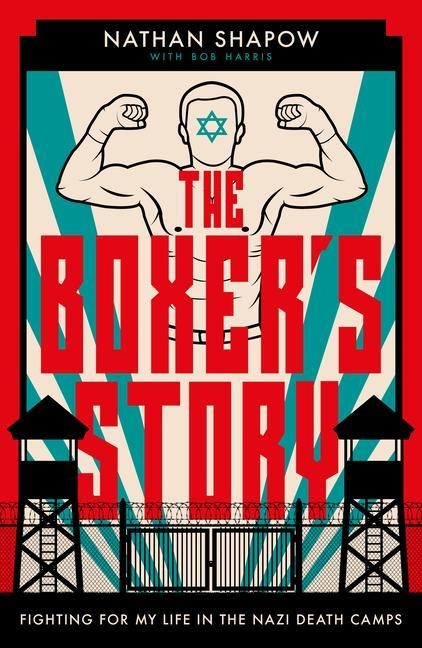 The Boxers Story: Fighting for My Life in the Nazi Camps