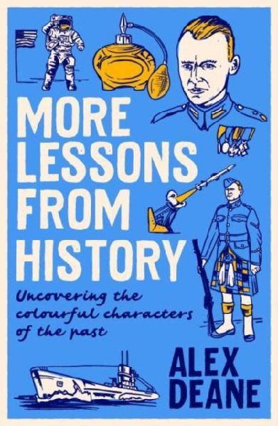 More Lessons from History: Uncovering the colourful characters of the past