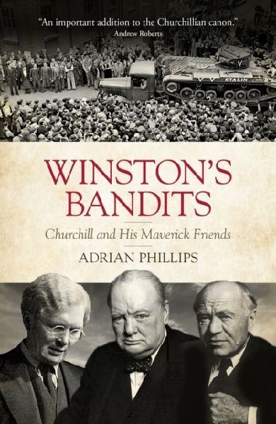 Winstons Bandits: Churchill and His Maverick Friends