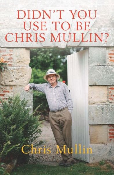 Didnt You Use to Be Chris Mullin?: Diaries 2010-2022