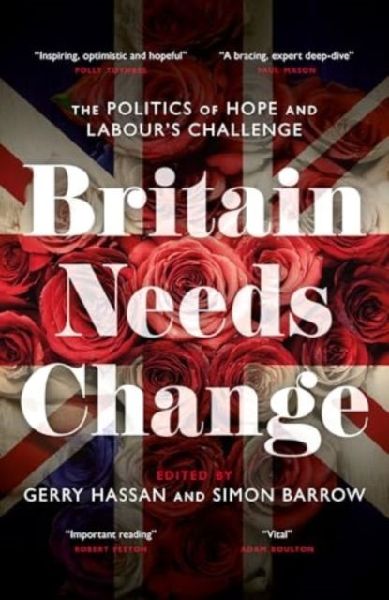 Britain Needs Change: The Politics of Hope and Labours Challenge