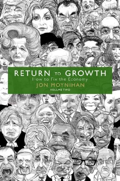 Return to Growth: How to Fix the Economy - Volume Two