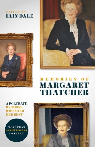 Memories of Margaret Thatcher: A portrait, by those who knew her best