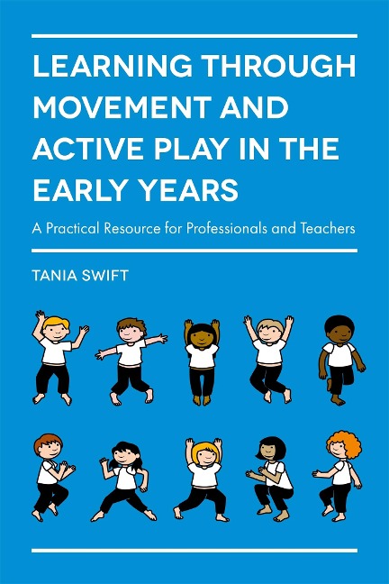 Learning Through Movement and Active Play in the Early Years: A Practical Resource for Professionals and Teachers