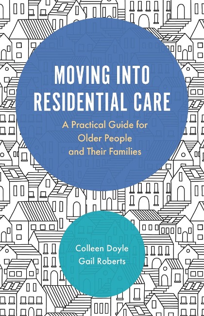 Moving Into Residential Care: A Practical Guide for Older People and Their Families