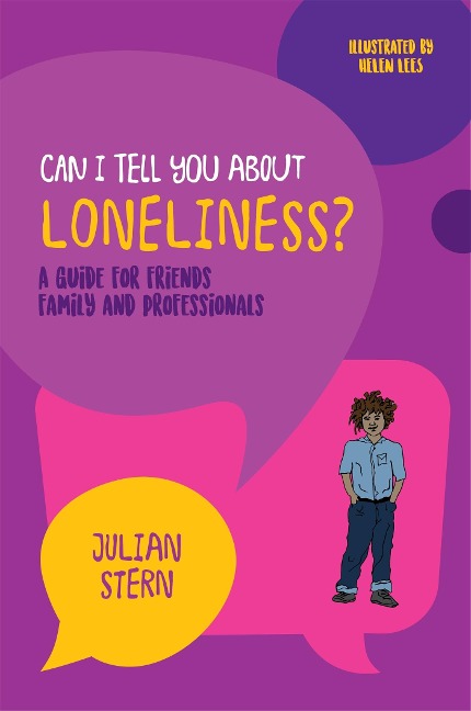 Can I tell you about Loneliness?: A guide for friends, family and professionals