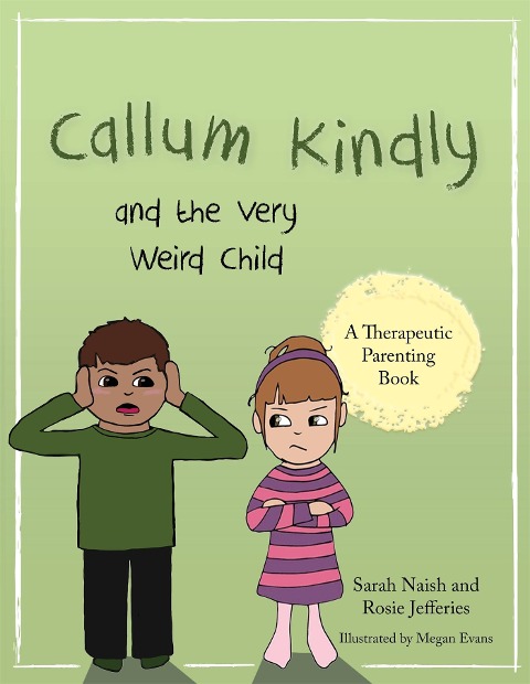 Callum Kindly and the Very Weird Child: A story about sharing your home with a new child